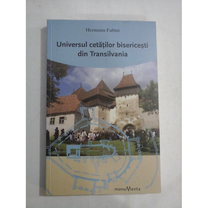     Universul cetatilor bisericesti din Transilvania  -  Hermann  FABINI 
